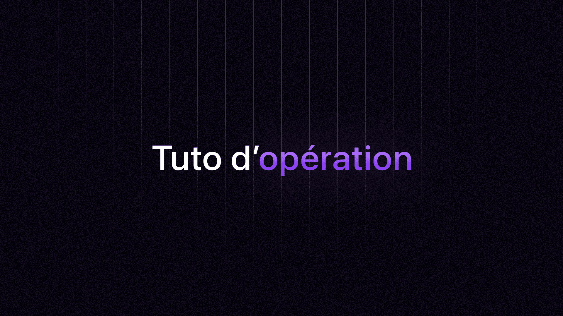 Bannière module Tuto d'opération. Tutoriels techniques courts, focalisés sur une opération précise