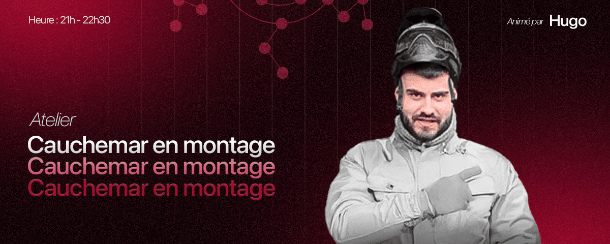 Affiche atelier Cauchemar en montage · Yokx. Atelier sur le sujet Décryptage de cas concrets animé par Yokx