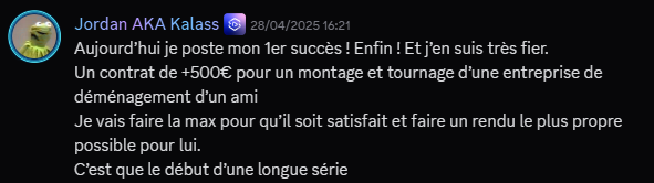 Jordan AKA Kalass annonce fièrement son tout premier succès : un contrat de +500€ pour le montage et tournage d'une vidéo d'entreprise de déménagement, début d'une longue série.